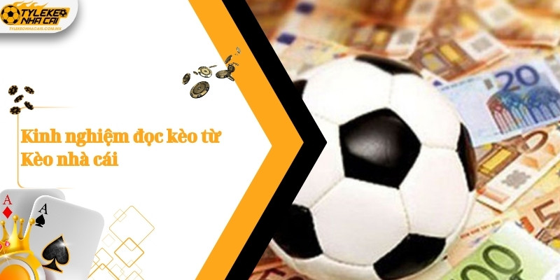 Kinh nghiệm đọc kèo từ Kèo nhà cái