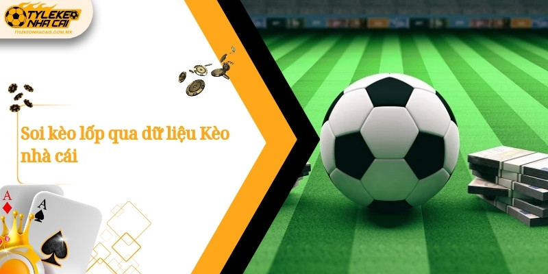 Soi kèo lốp qua dữ liệu Kèo nhà cái